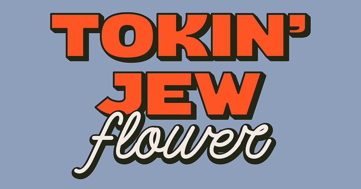 Tokin’ Jew Flower – Tokin' Jew Flower